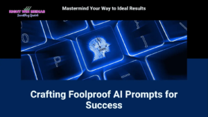 Mastermind Your AI Success: Craft a Foolproof Prompt for Ideal Results!