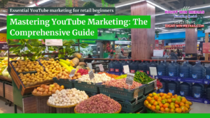 Unlock Success: Comprehensive YouTube Marketing Guide for Retail Shops – Beginner to Pro