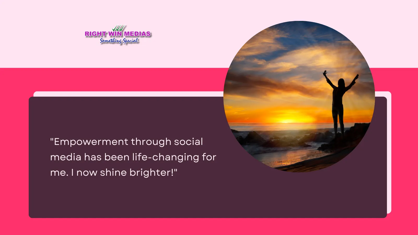 Quote about social media empowerment with a silhouette of a person raising arms against a vibrant sunset, logo "Right Win Medias.